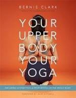 Your Upper Body, Your Yoga: Including Asymmetries & Proportions of the Whole Body