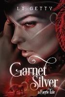 Garnet and Silver: A Faerie Tale - L T Getty - cover