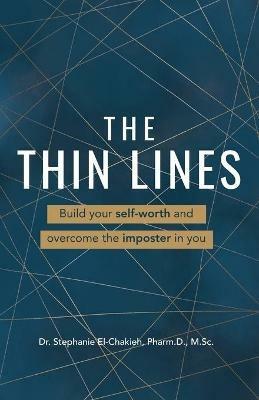 The Thin Lines: Build your self-worth and overcome the imposter in you - Stephanie El-Chakieh - cover