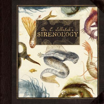 Dr. C. Lillefisk's Sirenology: A Guide to Mermaids and other under-the-sea-Phenonemon - cover