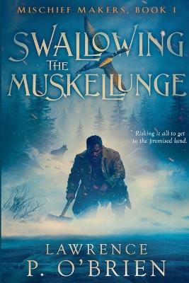 Swallowing the Muskellunge - Lawrence Patrick O'Brien - cover