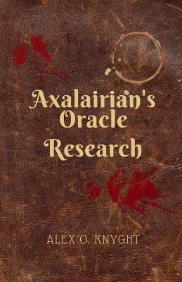 Axalairian's Oracle: Research - Alex Knyght - cover