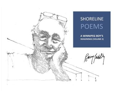 Shoreline Poems: A Winnipeg Boy's Imaginings (Volume 2) - Barry Padolsky - cover