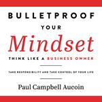 Bulletproof Your Mindset.