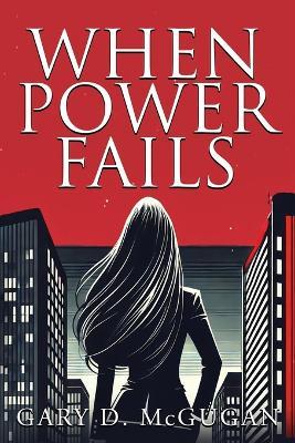 When Power Fails - Gary D McGugan - cover