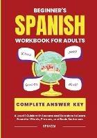 The Beginner's Spanish Language Learning Workbook for Adults: A Level 1 Guide with Exercises to Learn Essential Words, Phrases, and Basic Sentences - Spanz2a - cover