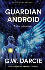 Guardian Android: The First Sentient Robot