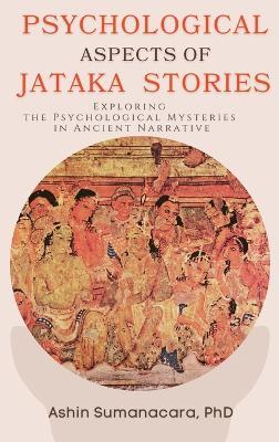 Psychological Aspects of Jataka Stories - Ashin Sumanacara - cover