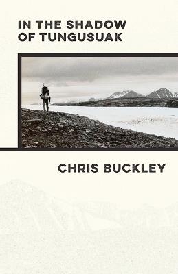 In the Shadow of Tungusuak - Chris Buckley - cover