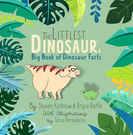 The Littlest Dinosaur's Big Book Of Dinosaur Facts - Steven Kothlow,Bryce Raffle - ebook