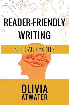 Reader-Friendly Writing for Authors - Olivia Atwater - cover