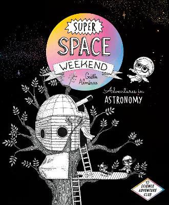 Super Space Weekend: Adventures in Astronomy - Gaelle Almeras - cover