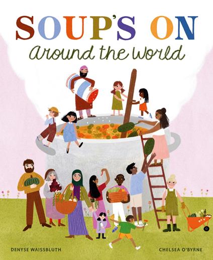 Soup's On Around the World - Denyse Waissbluth,Chelsea O'Byrne - ebook