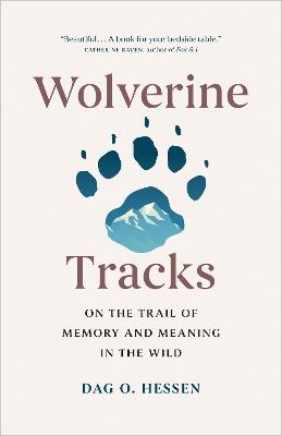Wolverine Tracks: On the Trail of Memory and Meaning in the Wild - Dag O. Hessen - cover