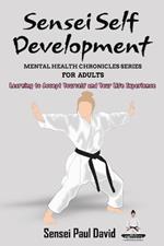 Sensei Self Development Mental Health Chronicles Series - Learning to Accept Yourself and Your Life Experience