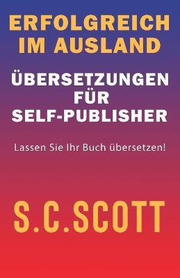 Erfolgreich im Ausland: UEbersetzungen fur Self-Publisher - S C Scott - cover
