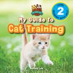 My Guide to Cat Training: Speak to Your Pet (Engaging Readers, Level 2)