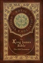 The King James Bible: The Old Testament (Royal Collector's Edition) (Case Laminate Hardcover with Jacket)