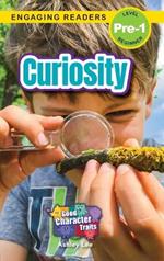 Curiosity: Good Character Traits (Engaging Readers, Level Pre-1)