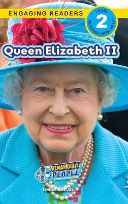 Queen Elizabeth II: Remarkable People (Engaging Readers, Level 2) - Leslie Buffam - cover
