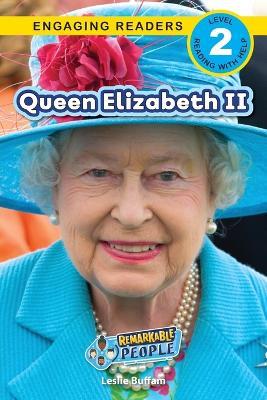 Queen Elizabeth II: Remarkable People (Engaging Readers, Level 2) - Leslie Buffam - cover