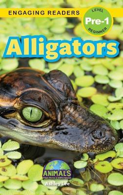 Alligators: Animals That Make a Difference! (Engaging Readers, Level Pre-1) - Ashley Lee - cover