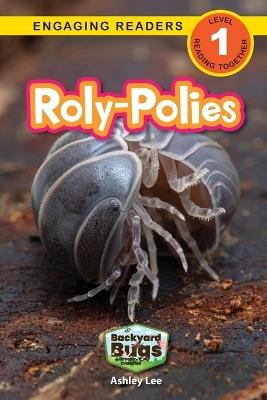 Roly-Polies: Backyard Bugs and Creepy-Crawlies (Engaging Readers, Level 1) - Ashley Lee - cover