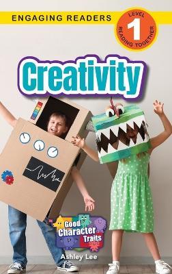 Creativity: Good Character Traits (Engaging Readers, Level 1) - Ashley Lee - cover