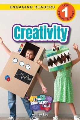 Creativity: Good Character Traits (Engaging Readers, Level 1) - Ashley Lee - cover