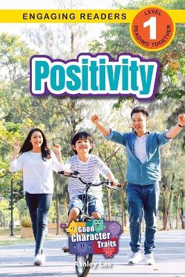 Positivity: Good Character Traits (Engaging Readers, Level 1) - Ashley Lee - cover