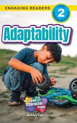 Adaptability: Good Character Traits (Engaging Readers, Level 2) - Ashley Lee - cover