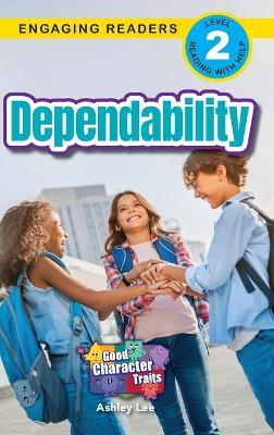 Dependability: Good Character Traits (Engaging Readers, Level 2) - Ashley Lee - cover