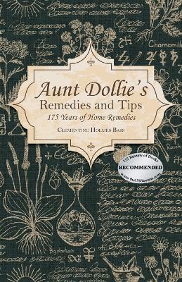 Aunt Dollie's Remedies and Tips: 175 Years of Home Remedies - Clementine Holmes Bass - cover