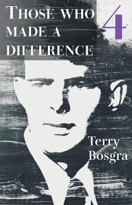 Those Who Made a Difference 4 - Terry Bosgra - cover