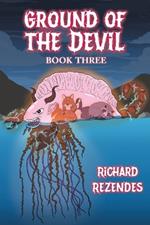 Ground of the Devil: Book Three