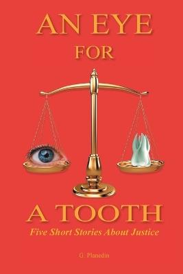 An Eye for a Tooth: Five Short Stories About Justice - Gordon Planedin - cover