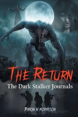 The Return: The Dark Stalker Journals - Byron N Morrison - cover
