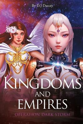 Kingdoms and Empires: Operation Dark Storm - D J Darcey - cover