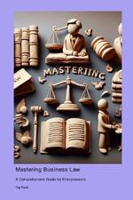 Mastering Business Law: A Comprehensive Guide for Entrepreneurs