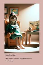 Knocked Up: Trans Women Fantasies of Bareback Motherhood