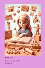 Be a Girl: Bedroom Guide for AMABs