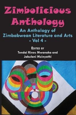 Zimbolicious Anthology: Volume 4: An Anthology of Zimbabwean Literature and Arts - cover