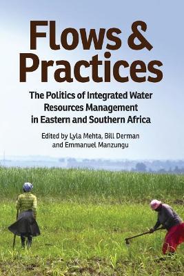 Flows and Practices: The Politics of Integrated Water Resources Management in Eastern and Southern Africa - cover