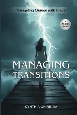 Managing Transitions: Navigating Change with Grace - Cynthia Chirinda - cover