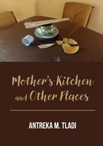 Mother's Kitchen and Other Places