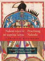 Nakón-wico’i’e né uspénic’iciyac / Practising Nakoda: A Thematic Dictionary