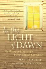 In the Light of Dawn: The History and Legacy of a Black Canadian Community