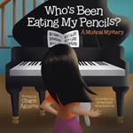 Who's Been Eating My Pencils?: A Musical Mystery