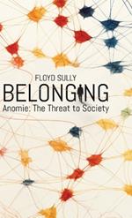 Belonging: Anomie: the Threat to Society