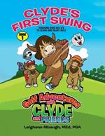 Clyde's First Swing: Teaching Kids Age 2-5 to Learn and Enjoy Golf